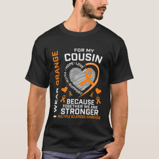I Wear Orange For My Cousin MS Multiple Sclerosis  T-Shirt