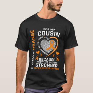 I Wear Orange For My Cousin MS Multiple Sclerosis T-Shirt