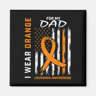 I Wear Orange For My Dad Leukaemia Awareness Ameri Magnet