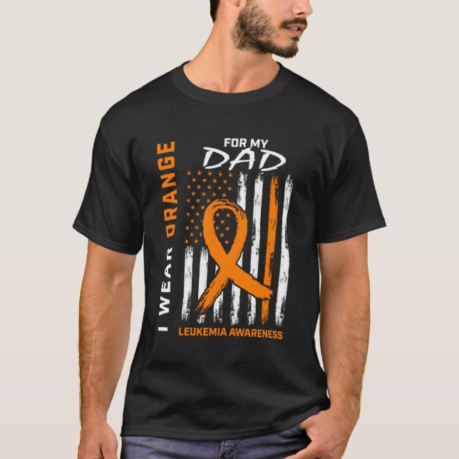 I Wear Orange For My Dad Leukaemia Awareness Ameri T-Shirt (Front)