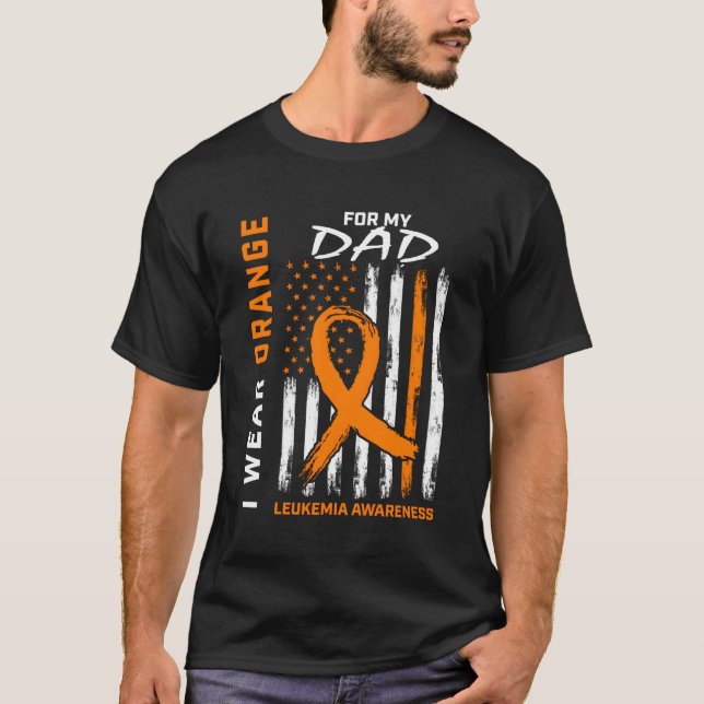 I Wear Orange For My Dad Leukaemia Awareness Ameri T-Shirt (Front)