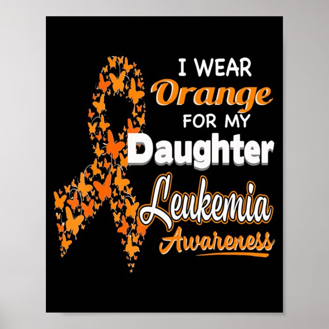 I wear Orange for my Daughter  Leukaemia Awareness Poster (Front)