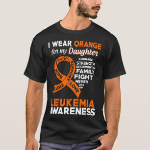 I Wear Orange for My Daughter Leukaemia Awareness  T-Shirt