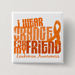 I Wear Orange For My Friend 6.4 Leukaemia 2 Inch Square Button