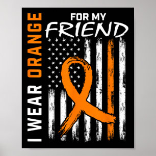 I Wear Orange For My Friend Leukemia Awareness Fla Poster