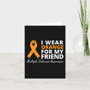 I Wear Orange For My Friend Ms Awareness Ribbon Card