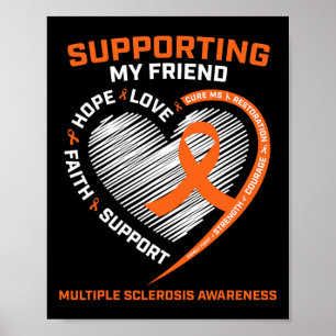 I Wear Orange For My Friend Multiple Sclerosis Awa Poster