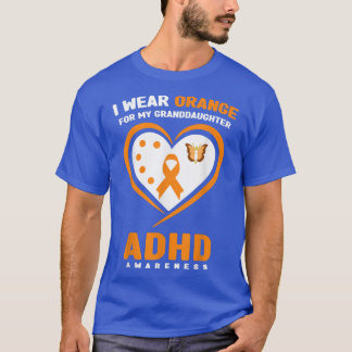 I Wear Orange For My Granddaughter ADHD Awareness T-Shirt