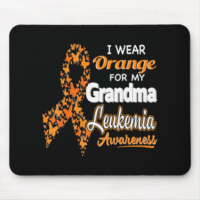 I wear Orange for my Grandma  Leukaemia Awareness  Mouse Pad (Front)