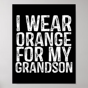 I Wear Orange For My Grandson Leukaemia Awareness Poster