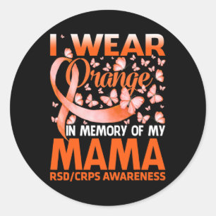 I Wear Orange For My Mama RSD CRPS Awareness  Classic Round Sticker