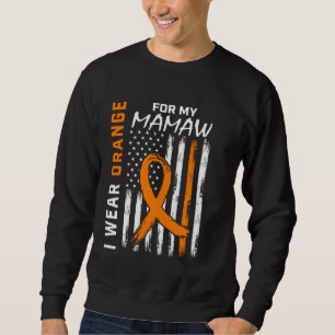 I Wear Orange For My Mamaw Multiple Sclerosis Awar Sweatshirt