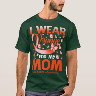 I Wear Orange For My Mom ADHD Awareness Butterfly T-Shirt