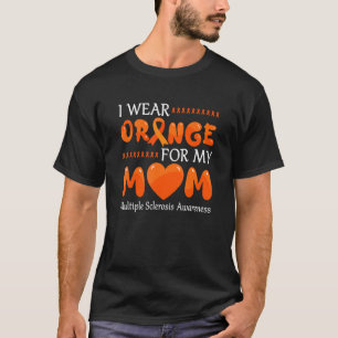 I Wear Orange For My Mom Ms Awareness Ribbon Warr T-Shirt