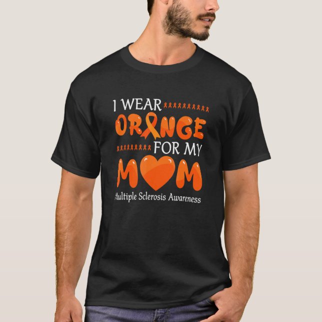 I Wear Orange For My Mom  Ms Awareness Ribbon Warr T-Shirt (Front)