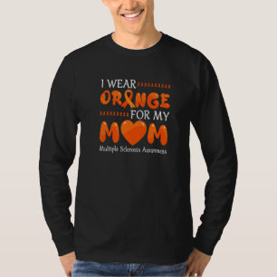 I Wear Orange For My Mom Ms Awareness Ribbon Warri T-Shirt