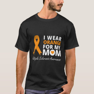 I Wear Orange For My Mom Ms Awareness Ribbon Warri T-Shirt