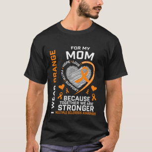 I Wear Orange For My Mom MS Multiple Sclerosis Awa T-Shirt