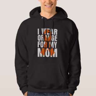 I Wear Orange For My Mom Multiple Sclerosis Awaren Hoodie