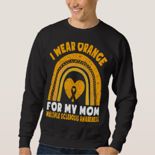 I Wear Orange For My Mom Multiple Sclerosis Awaren Sweatshirt