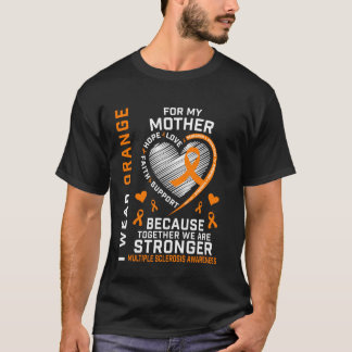 I Wear Orange For My Mom Multiple Sclerosis Awaren T-Shirt
