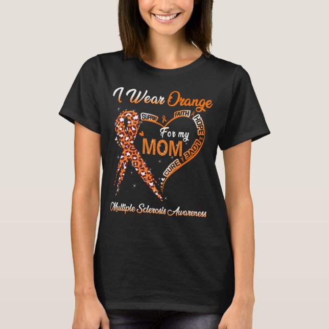 I Wear Orange For My Mom Multiple Sclerosis  T-Shirt (Front)