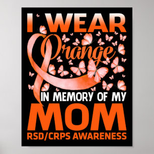 I Wear Orange For My Mom Rsd Crps Awareness 1 Poster
