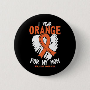 I Wear Orange For My Mom Rsd Crps Support Cancer A 2 Inch Round Button