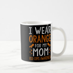 I Wear Orange For My Mom Warrior Rsd Crps Awarenes Coffee Mug