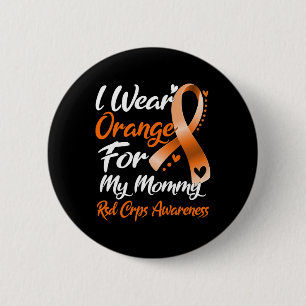 I Wear Orange For My Mommy Rsd Crps Awareness 2 Inch Round Button