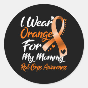 I Wear Orange For My Mommy Rsd Crps Awareness Classic Round Sticker