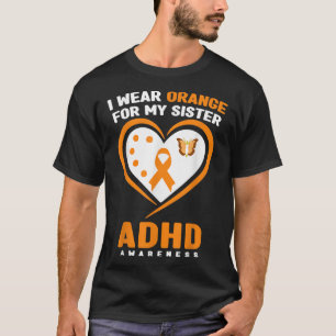 I Wear Orange For My Sister ADHD Awareness T-Shirt