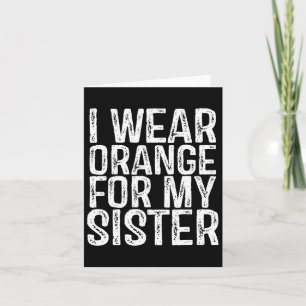 I Wear Orange For My Sister Leukaemia Awareness 1  Card