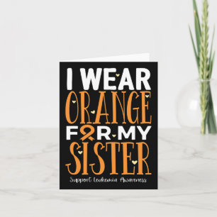 I Wear Orange For My Sister Leukaemia Awareness Card