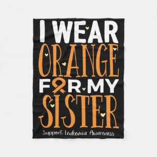 I Wear Orange For My Sister Leukaemia Awareness  Fleece Blanket