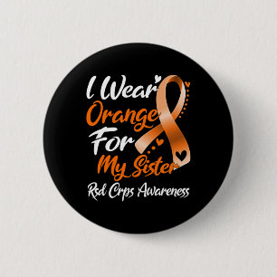 I Wear Orange For My Sister Rsd Crps Awareness 1 2 Inch Round Button