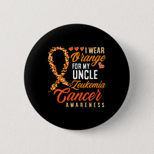 I Wear Orange For My Uncle Leukaemia Cancer Awaren 2 Inch Round Button