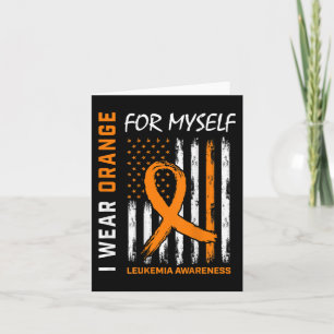 I Wear Orange For Myself Leukaemia Awareness Ameri Card