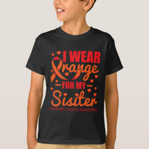 I Wear Orange For Sister Leukaemia T-Shirt