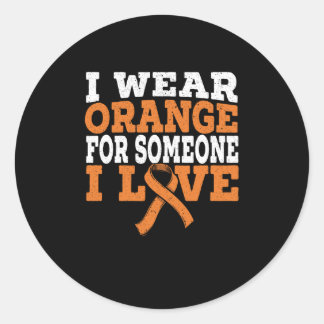 I Wear Orange For Someone I Love Leukaemia Support Classic Round Sticker