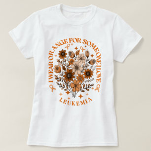 I Wear Orange For Someone I Love Leukaemia T-Shirt
