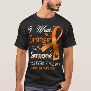 I Wear Orange For Someone I Miss Every Single Day  T-Shirt
