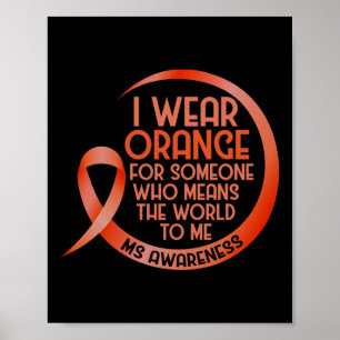 I Wear Orange For Someone Ms Multiple Sclerosis Aw Poster