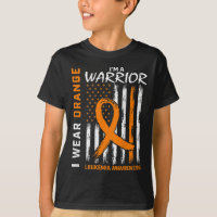 I Wear Orange I'm a Warrior Leukaemia Awareness Am