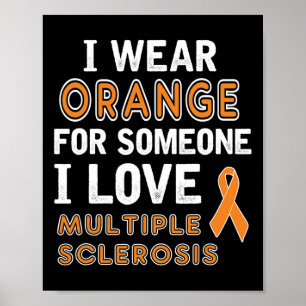 I Wear Orange - Multiple Sclerosis Awareness Poster