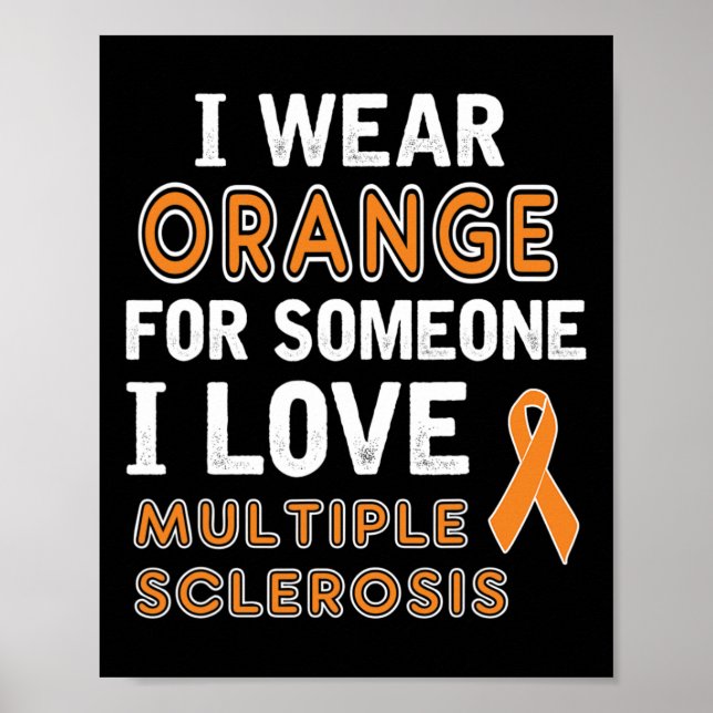 I Wear Orange - Multiple Sclerosis Awareness  Poster (Front)
