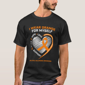I Wear Orange Myself Multiple Sclerosis Awareness  T-Shirt