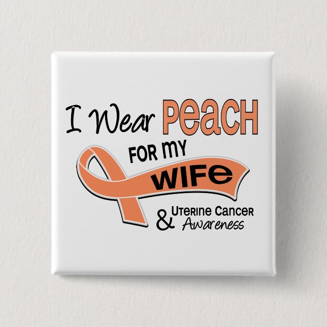 I Wear Peach 42 Wife Uterine Cancer 2 Inch Square Button (Front)