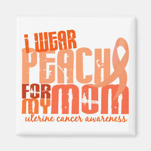 I Wear Peach For My Mom 6.4 Uterine Cancer Magnet