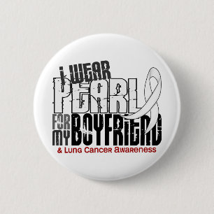 I Wear Pearl For My Boyfriend 6 Lung Cancer 2 Inch Round Button
